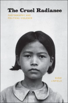 Image of The Cruel Radiance by Susie Linfield Paperback