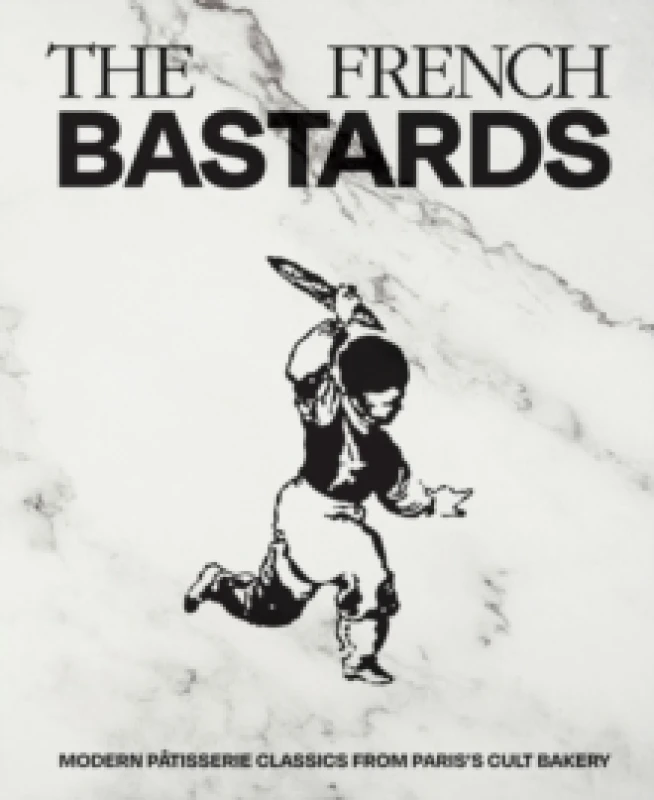 Image of The French Bastards : Modern Patisserie Classics from Paris's Cult Bakery Hardback