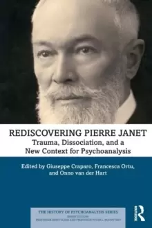 Image of Rediscovering Pierre Janet : Trauma, Dissociation, and a New Context for Psychoanalysis