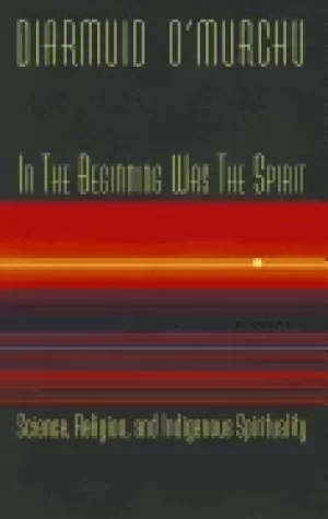Image of in the beginning was the spirit science religion and indigenous spiritualit