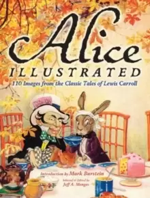 Image of Alice Illustrated : 110 Images from the Classic Tales of Lewis Carroll