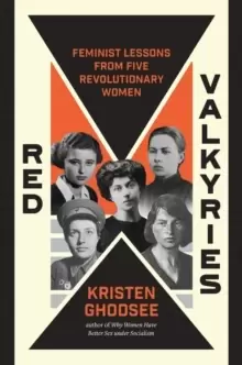 Image of Red Valkyries : Feminist Lessons From Five Revolutionary Women