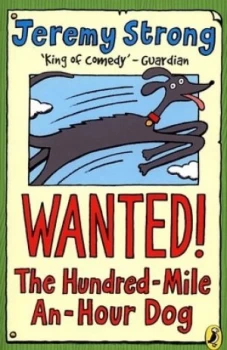 Image of Wanted the Hundred-Mile-an-Hour Dog by Jeremy Strong Book
