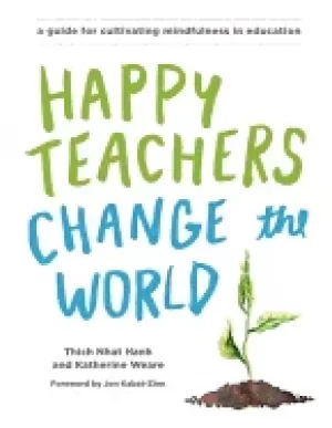 Image of happy teachers change the world a guide for cultivating mindfulness in educ