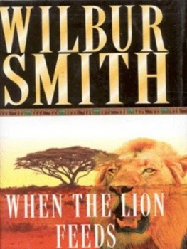 Image of When the Lion Feeds by Wilbur Smith Hardback