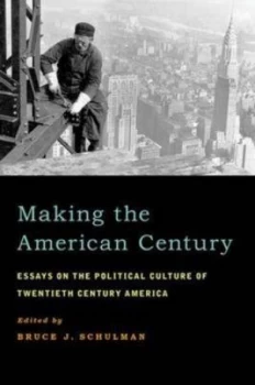 Image of Making the American Century by Bruce J Schulman Book