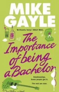 Image of The Importance of Being a Bachelor by Mike Gayle Paperback