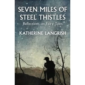 Image of Seven Miles of Steel Thistles : Essays on Fairy Tales