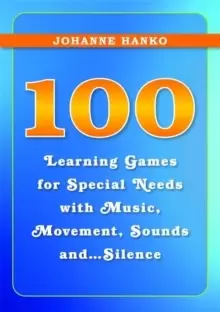 Image of 100 Learning Games for Special Needs with Music, Movement, Sounds and...Silence