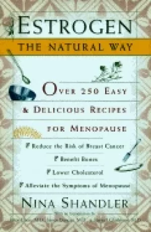 Image of estrogen the natural way over 250 easy and delicious recipes for menopause