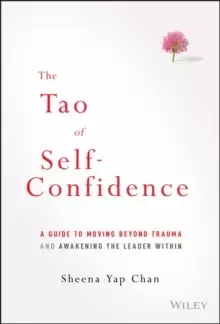 Image of The Tao of Self-Confidence : A Guide to Moving Beyond Trauma and Awakening the Leader Within