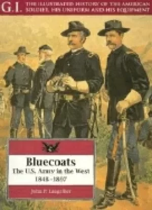 Image of bluecoats the u s army in the west 1848 1897