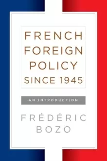Image of French Foreign Policy since 1945 : An Introduction