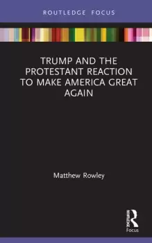 Image of Trump and the Protestant Reaction to Make America Great Again