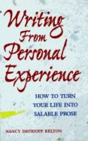 Image of writing from personal experience how to turn your life into salable prose