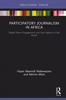 Image of Participatory Journalism in Africa : Digital News Engagement and User Agency in the South