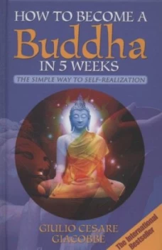 Image of How to Become a Buddha in 5 Weeks by Giulio Cesare Giacobbe Hardback