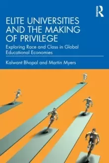 Image of Elite Universities and the Making of Privilege : Exploring Race and Class in Global Educational Economies