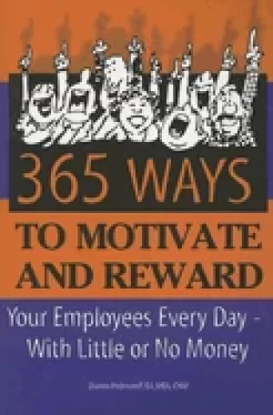 Image of 365 ways to motivate and reward your employees every day with little or no
