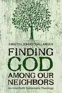 Image of finding god among our neighbors an interfaith systematic theology