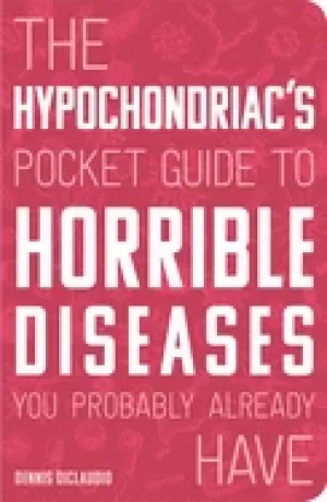 Image of hypochondriacs pocket guide to horrible diseases you probably already have