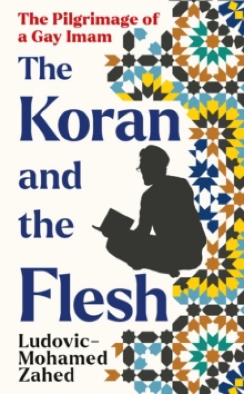 Image of The Koran and the Flesh : The Pilgrimage of a Gay Imam Hardback