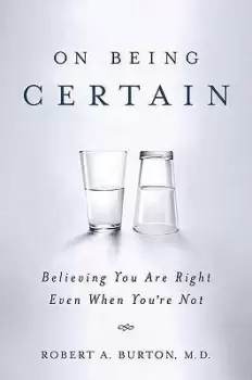 Image of On Being Certain by Robert A Burton