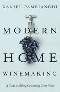Image of modern home winemaking a guide to making consistently great wines