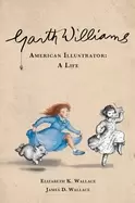Image of garth williams american illustrator a life