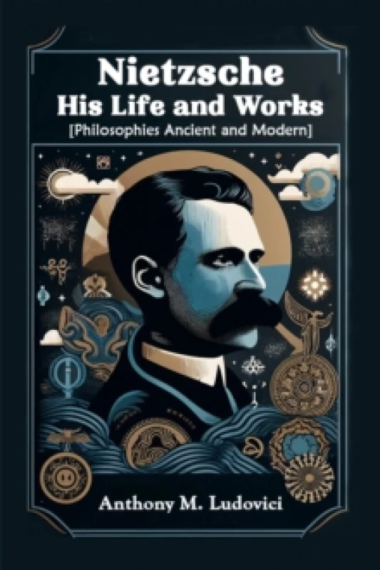 Image of Nietzsche His Life and Works[Philosophies Ancient and Modern] (Edition2024) Paperback / softback