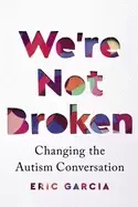 Image of were not broken changing the autism conversation