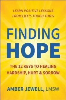 Image of Finding Hope : The 12 Keys to Healing Hardship, Hurt & Sorrow