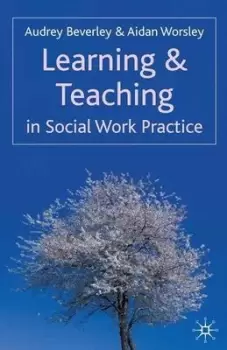 Image of Learning and teaching in social work practice by Audrey Beverley