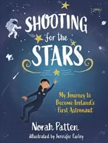 Image of Shooting for the Stars : My Journey to Become Ireland's First Astronaut