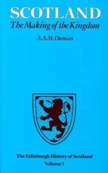 Image of The Edinburgh History of Scotland: Scotland, the Making of the Kingdom v. 1 - A.A.M. Duncan - Paperback - Used