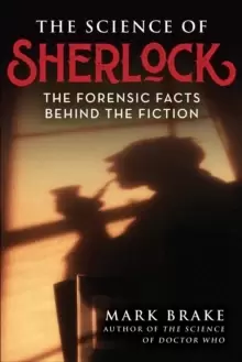 Image of The Science of Sherlock : The Forensic Facts Behind the Fiction