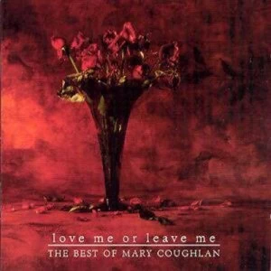 image of Love Me Or Leave Me The Best Of Mary Coughlan by Mary Coughlan CD Album