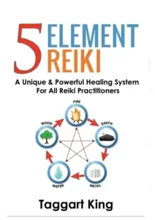 Image of Five Element Reiki : A Unique & Powerful Healing System for All Reiki Practitioners