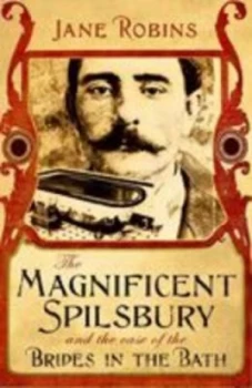 Image of The Magnificent Spilsbury and the Case of the Brides in the Bath by Jane Robins Paperback