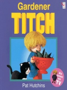 Image of Gardener Titch by Pat Hutchins Book