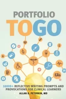 Image of Portfolio to Go : 1000+ Reflective Writing Prompts and Provocations for Clinical Learners