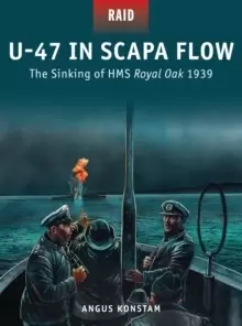 Image of U-47 in Scapa Flow : The Sinking of HMS Royal Oak 1939
