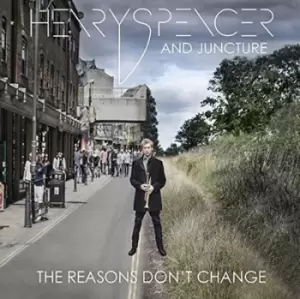 Image of The Reasons Dont Change by Henry Spencer and Juncture CD Album