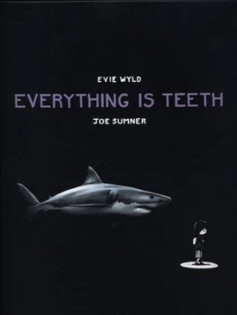 Image of Everything Is Teeth by Evie Wyld Hardback