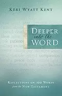 Image of deeper into the word reflections on 100 words from the new testament