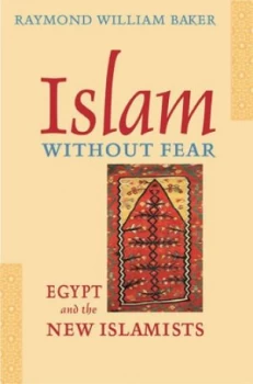 Image of Islam Without Fear by Raymond William Baker Hardback
