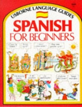 Image of Spanish for Beginners by Angela Wilkes and John Shackell and Nicole Irving and Manuela Gomez Paperback