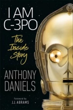 Image of I am C-3PO by Anthony Daniels