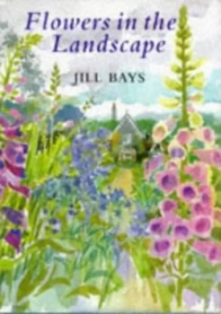 Image of Flowers in the Landscape by Jill Bays Hardback