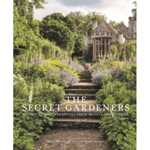 Image of The Secret Gardeners : Britains Creatives Reveal Their Private Sanctuaries